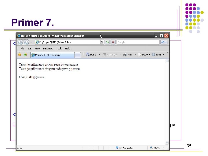 Primer 7. <html> <head> <title> Moj prvi HTML dokument </title> </head> <body> <p> Tekst