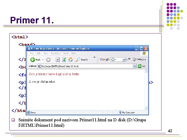 Primer 11. <html> <head> <title> Primer boje i fonta </title> </head> <body> <font color