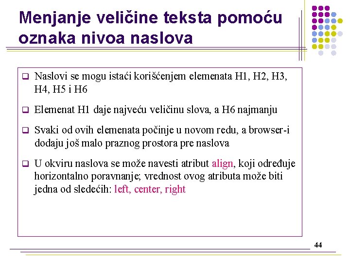 Menjanje veličine teksta pomoću oznaka nivoa naslova q Naslovi se mogu istaći korišćenjem elemenata