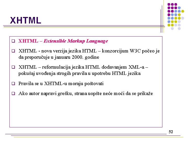 XHTML q XHTML – Extensible Markup Language q XHTML - nova verzija jezika HTML