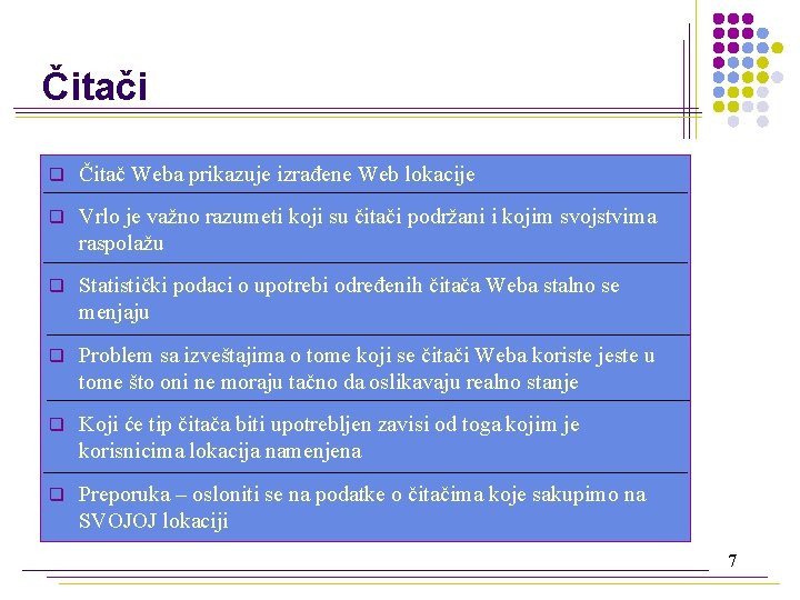 Čitači q Čitač Weba prikazuje izrađene Web lokacije q Vrlo je važno razumeti koji