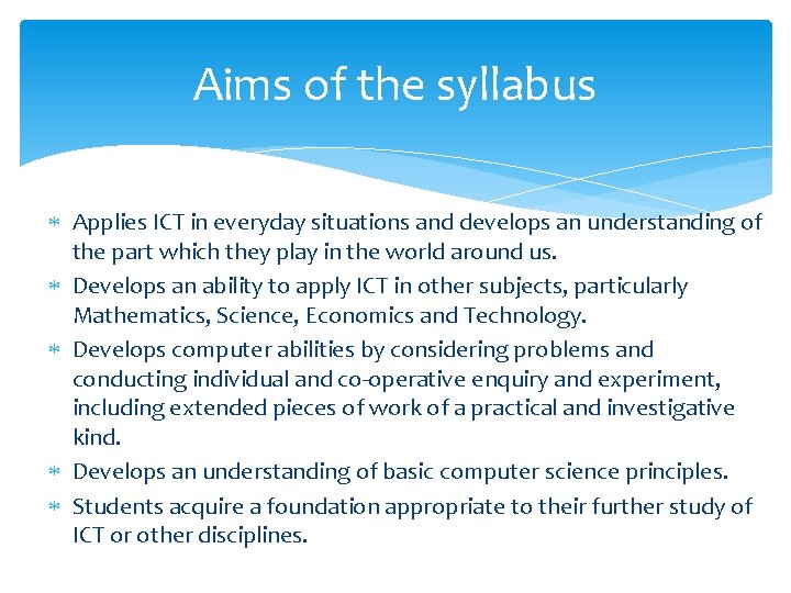 Aims of the syllabus Applies ICT in everyday situations and develops an understanding of
