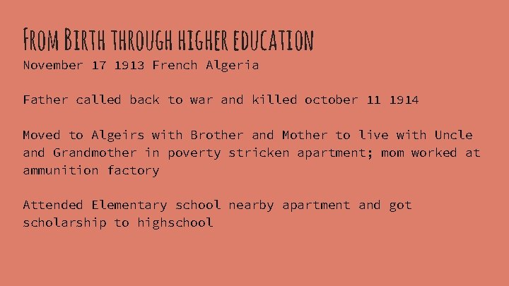 From Birth through higher education November 17 1913 French Algeria Father called back to