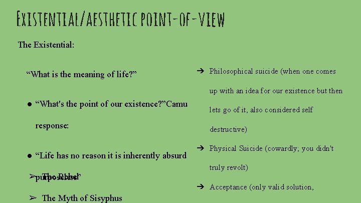 Existential/aesthetic point-of-view The Existential: “What is the meaning of life? ” ➔ Philosophical suicide