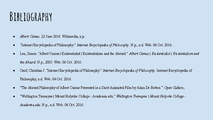 Bibliography ● Albert Camus. 22 June 2016. Wikimedia, n. p. ● "Internet Encyclopedia of