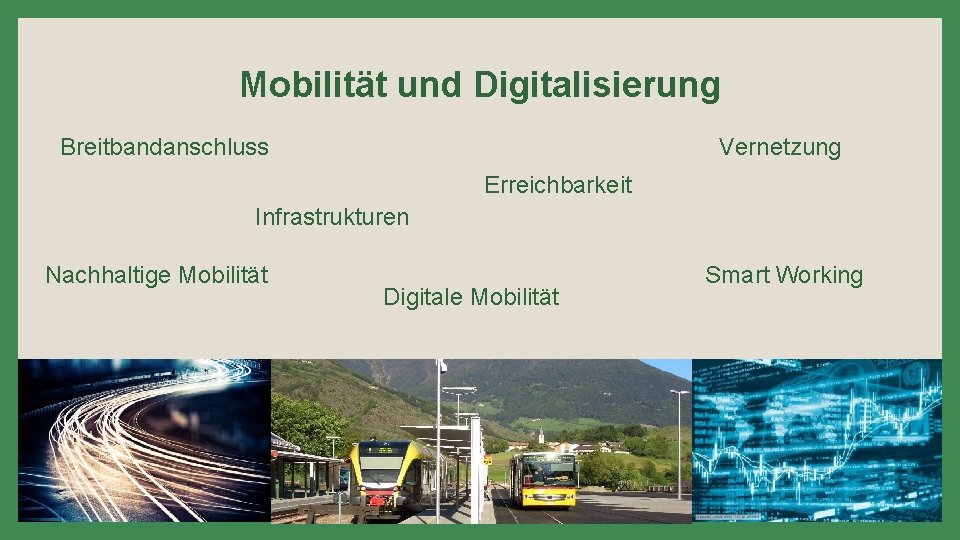 Mobilität und Digitalisierung Vernetzung Breitbandanschluss Erreichbarkeit Infrastrukturen Nachhaltige Mobilität Digitale Mobilität Smart Working 