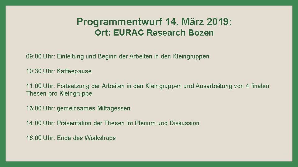 Programmentwurf 14. März 2019: Ort: EURAC Research Bozen 09: 00 Uhr: Einleitung und Beginn