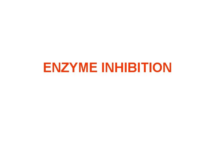 ENZYME INHIBITION 