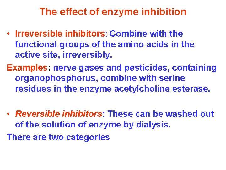 The effect of enzyme inhibition • Irreversible inhibitors: Combine with the functional groups of