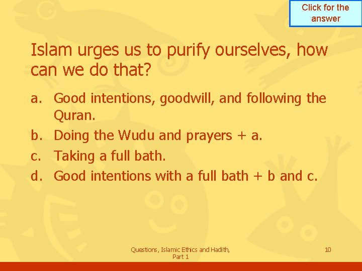 Click for the answer Islam urges us to purify ourselves, how can we do