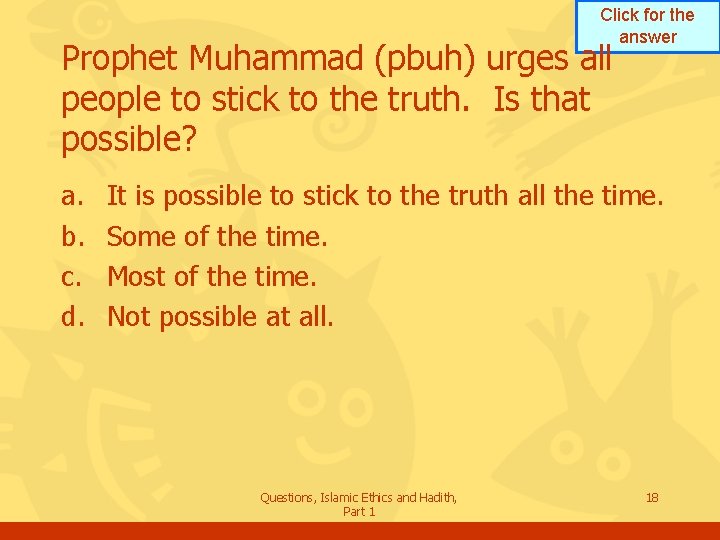 Click for the answer Prophet Muhammad (pbuh) urges all people to stick to the