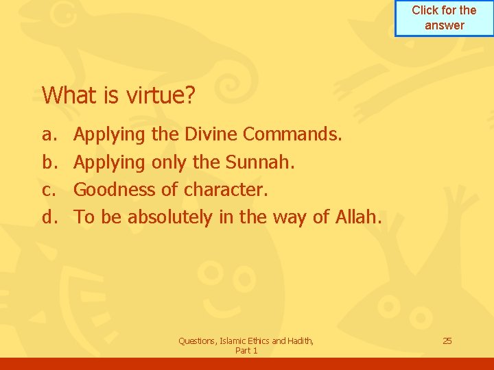 Click for the answer What is virtue? a. b. c. d. Applying the Divine