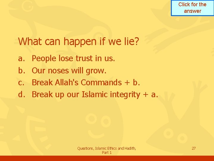 Click for the answer What can happen if we lie? a. b. c. d.