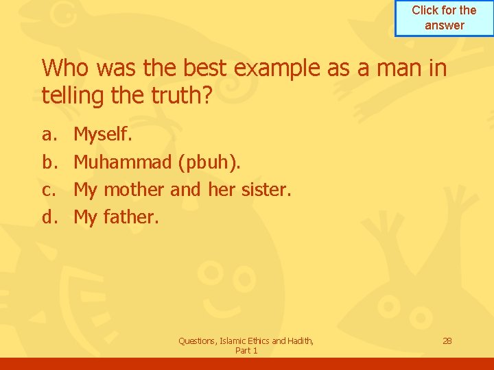 Click for the answer Who was the best example as a man in telling