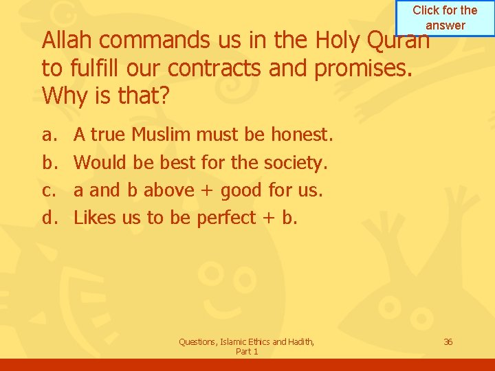 Click for the answer Allah commands us in the Holy Quran to fulfill our