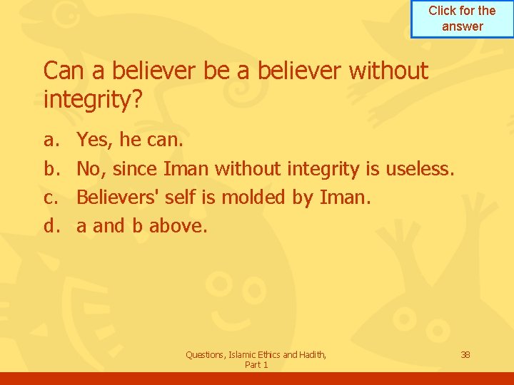 Click for the answer Can a believer be a believer without integrity? a. b.