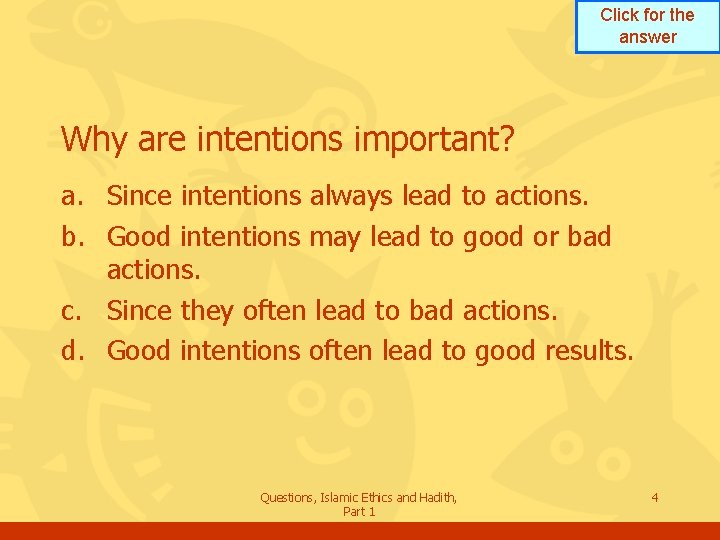 Click for the answer Why are intentions important? a. Since intentions always lead to