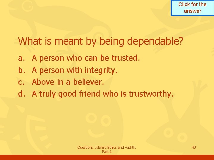 Click for the answer What is meant by being dependable? a. b. c. d.