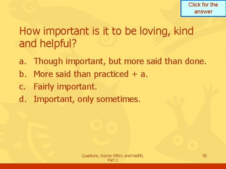 Click for the answer How important is it to be loving, kind and helpful?