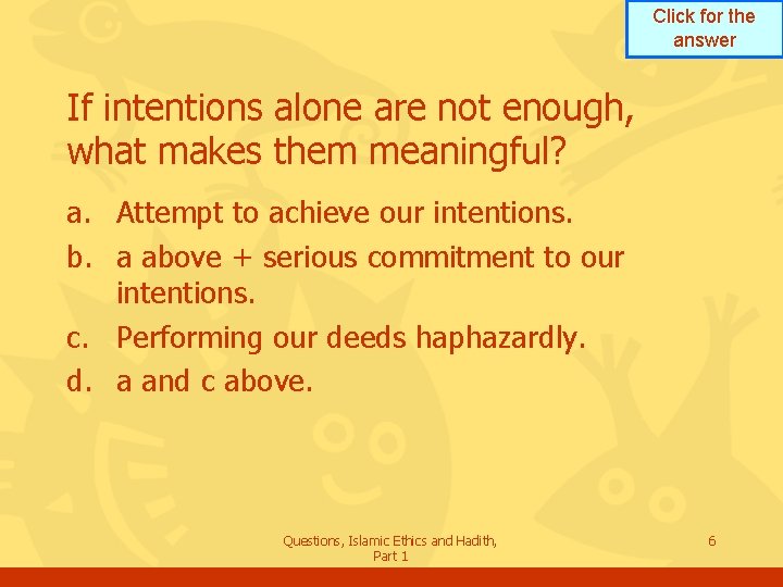 Click for the answer If intentions alone are not enough, what makes them meaningful?