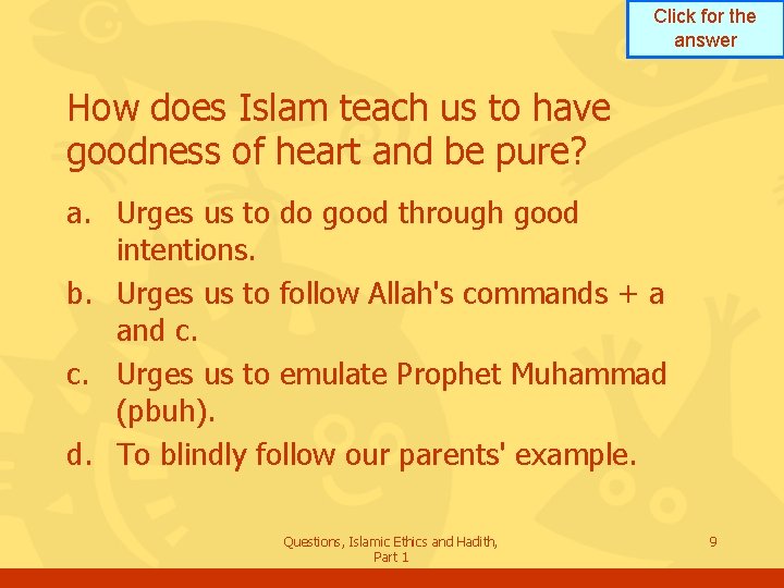 Click for the answer How does Islam teach us to have goodness of heart