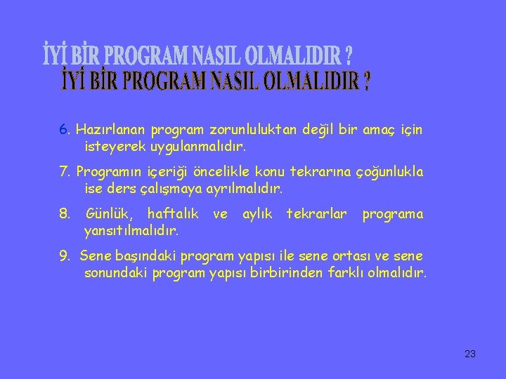 6. Hazırlanan program zorunluluktan değil bir amaç için isteyerek uygulanmalıdır. 7. Programın içeriği öncelikle