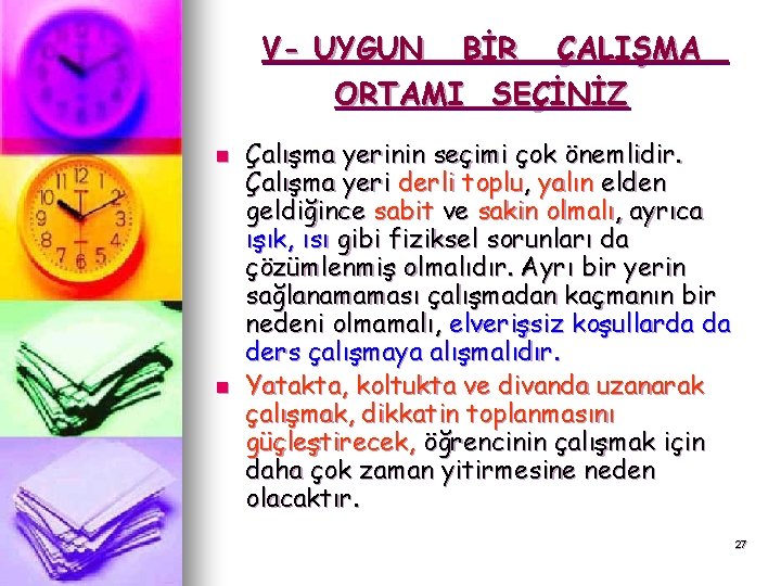 V- UYGUN BİR ÇALIŞMA ORTAMI SEÇİNİZ n n Çalışma yerinin seçimi çok önemlidir. Çalışma