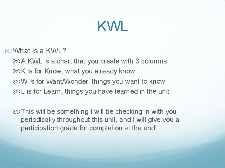 KWL What is a KWL? A KWL is a chart that you create with