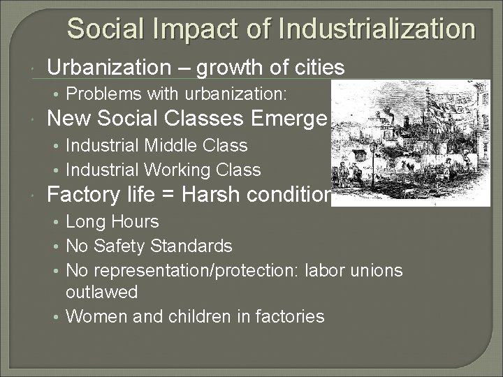 Social Impact of Industrialization Urbanization – growth of cities • Problems with urbanization: New