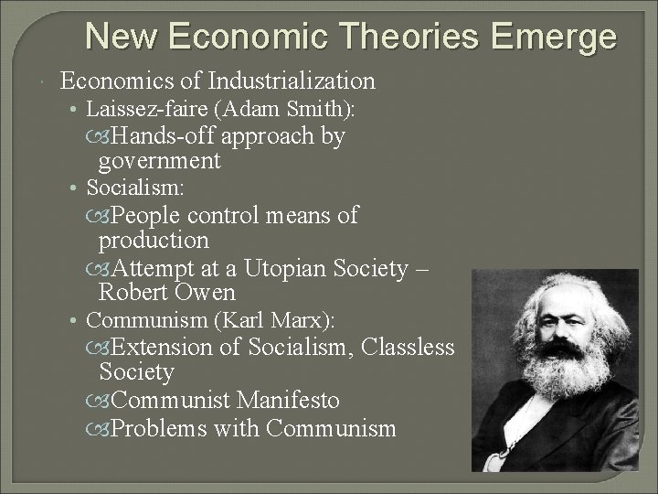 New Economic Theories Emerge Economics of Industrialization • Laissez-faire (Adam Smith): Hands-off approach by