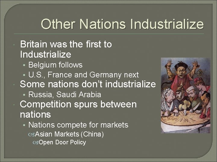 Other Nations Industrialize Britain was the first to Industrialize • Belgium follows • U.