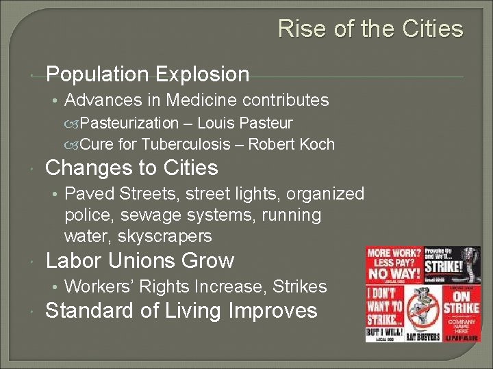 Rise of the Cities Population Explosion • Advances in Medicine contributes Pasteurization – Louis