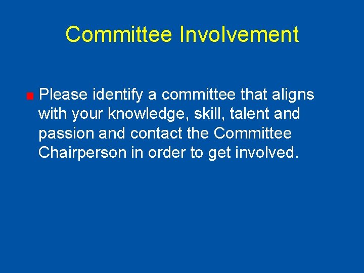 Committee Involvement Please identify a committee that aligns with your knowledge, skill, talent and