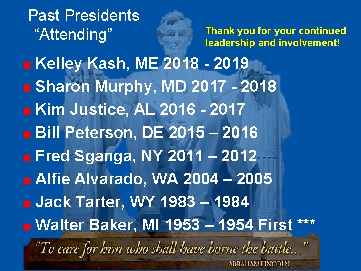 Past Presidents “Attending” Thank you for your continued leadership and involvement! Kelley Kash, ME