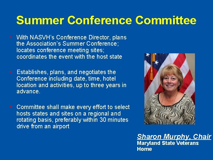 Summer Conference Committee • With NASVH’s Conference Director, plans the Association’s Summer Conference; locates