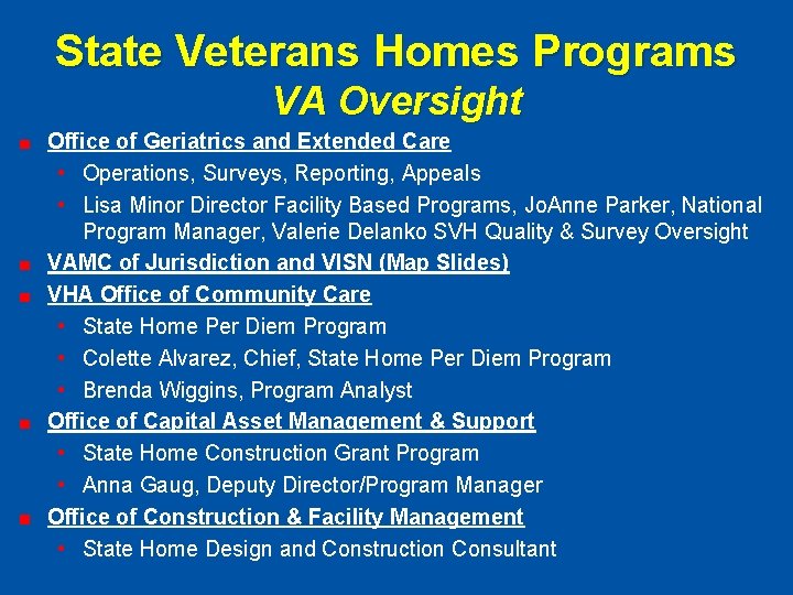 State Veterans Homes Programs VA Oversight Office of Geriatrics and Extended Care • Operations,