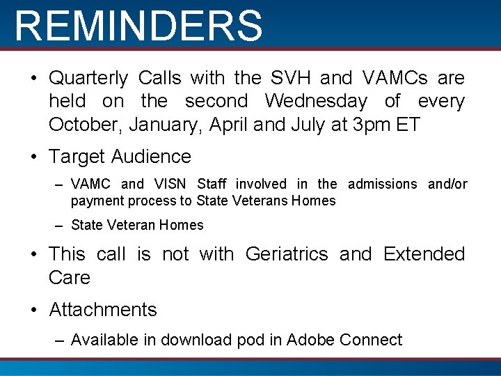 REMINDERS • Quarterly Calls with the SVH and VAMCs are held on the second