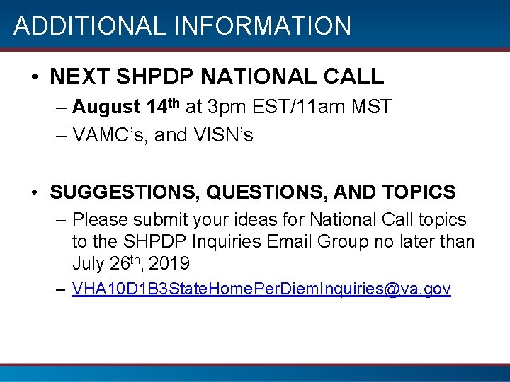 ADDITIONAL INFORMATION • NEXT SHPDP NATIONAL CALL – August 14 th at 3 pm