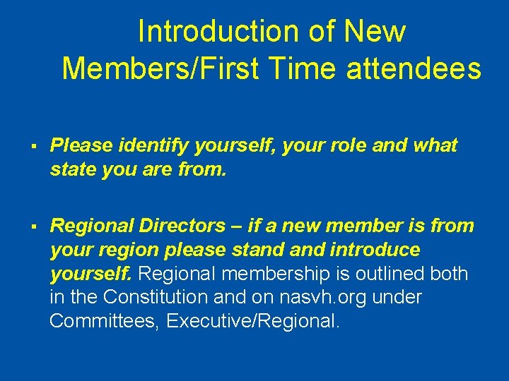 Introduction of New Members/First Time attendees § Please identify yourself, your role and what