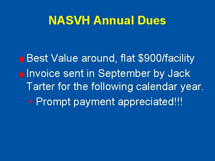 NASVH Annual Dues Best Value around, flat $900/facility Invoice sent in September by Jack