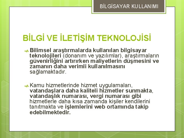 BİLGİSAYAR KULLANIMI BİLGİ VE İLETİŞİM TEKNOLOJİSİ Bilimsel araştırmalarda kullanılan bilgisayar teknolojileri (donanım ve yazılımlar),