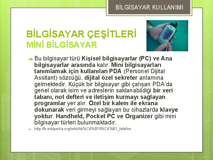 BİLGİSAYAR KULLANIMI BİLGİSAYAR ÇEŞİTLERİ MİNİ BİLGİSAYAR Bu bilgisayar türü Kişisel bilgisayarlar (PC) ve Ana