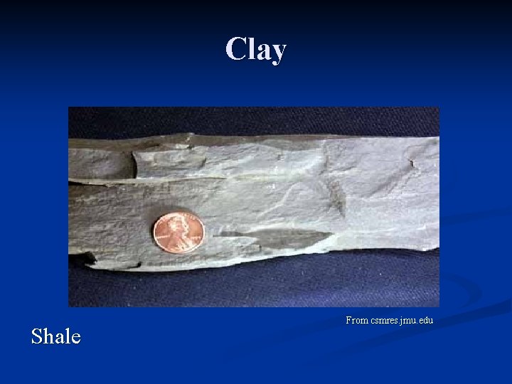 Clay Shale From csmres. jmu. edu 