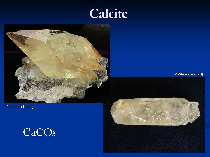 Calcite From mindat. org Ca. CO 3 