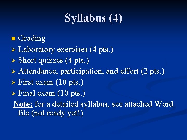 Syllabus (4) Grading Ø Laboratory exercises (4 pts. ) Ø Short quizzes (4 pts.