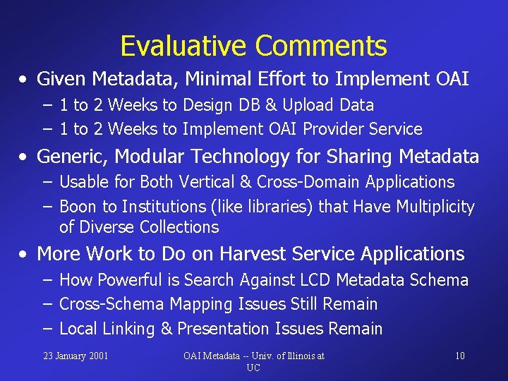 Evaluative Comments • Given Metadata, Minimal Effort to Implement OAI – 1 to 2