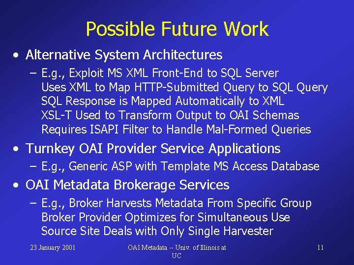 Possible Future Work • Alternative System Architectures – E. g. , Exploit MS XML