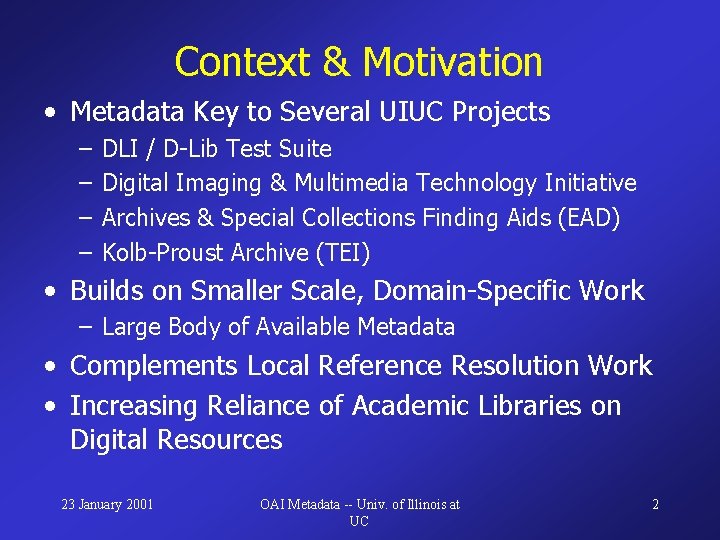 Context & Motivation • Metadata Key to Several UIUC Projects – – DLI /