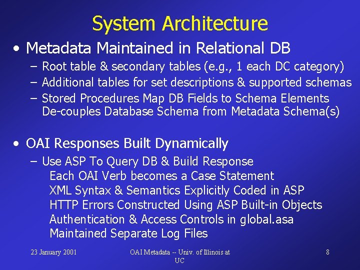 System Architecture • Metadata Maintained in Relational DB – Root table & secondary tables