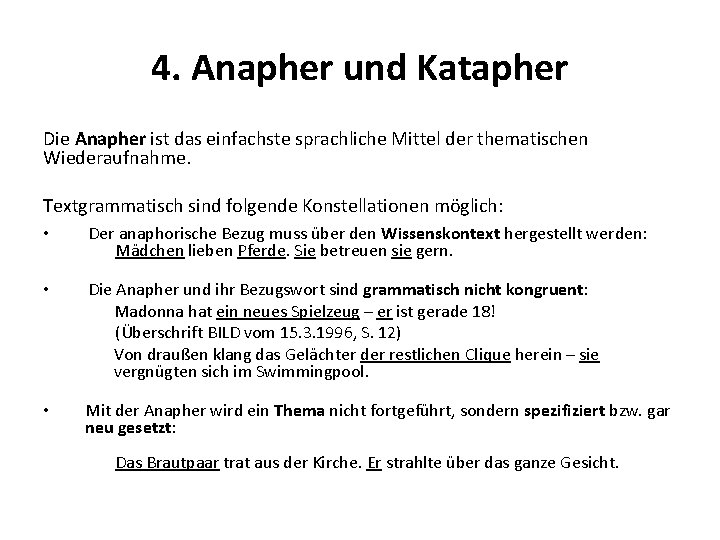 4. Anapher und Katapher Die Anapher ist das einfachste sprachliche Mittel der thematischen Wiederaufnahme.